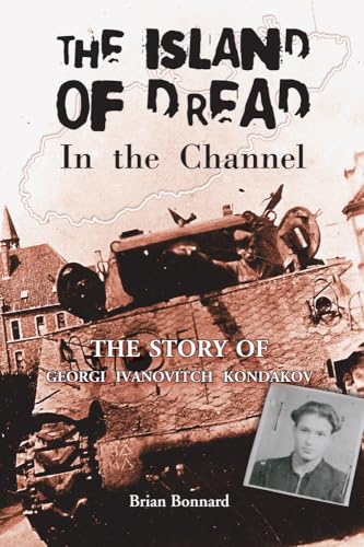 Stock image for The Island of Dread In the Channel The Story of Georgi Ivanovitch Kondakov for sale by NWJbooks