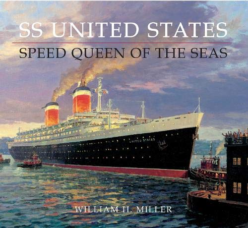 SS United States: Speed Queen of the Seas (9781848683655) by Miller, William H.