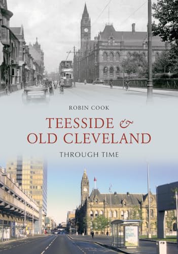 Teesside and Old Cleveland Through Time (9781848683921) by Cook, Robin