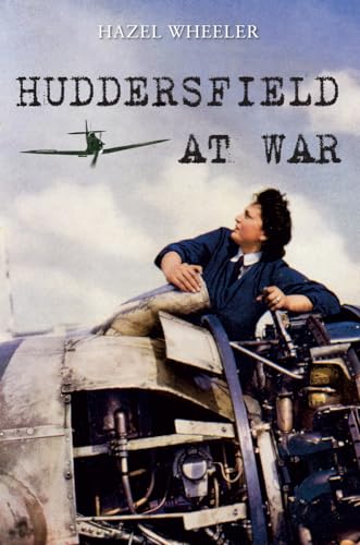 Stock image for Huddersfield at War for sale by WorldofBooks