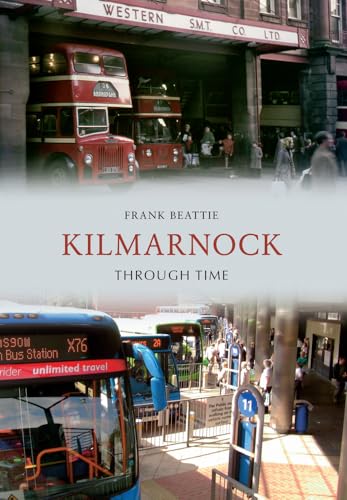 Stock image for Kilmarnock Through Time for sale by WorldofBooks