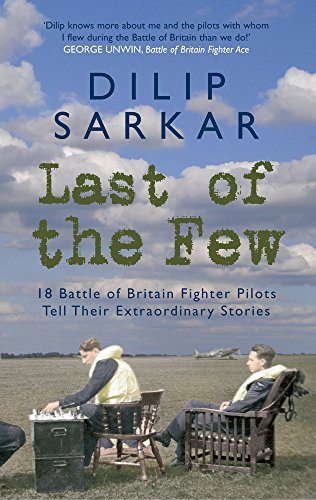 Stock image for Last of the Few: 18 Battle of Britain Fighter Pilots Tell Their Extraordinary Stories for sale by WorldofBooks