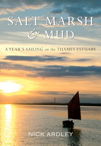 Beispielbild fr Salt Marsh & Mud a Year's Sailing in the Thames Estuary zum Verkauf von WorldofBooks