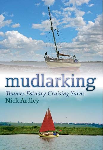 Beispielbild fr Mudlarking: Thames Estuary Cruising Yarns zum Verkauf von WorldofBooks