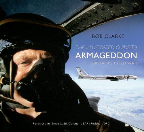 Imagen de archivo de The Illustrated Guide to Armageddon: Britain's Cold War a la venta por WorldofBooks