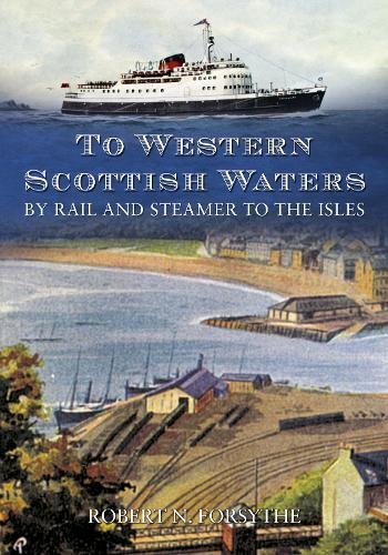 Stock image for To Western Scottish Waters: By Rail and Steamer to the Isles for sale by WorldofBooks