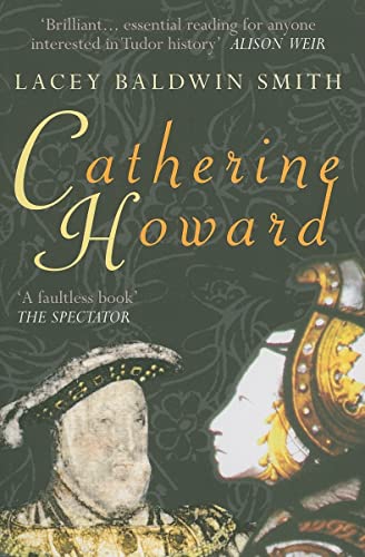 Stock image for Catherine Howard: The Queen Whose Adulteries Made a Fool of Henry VIII for sale by WorldofBooks