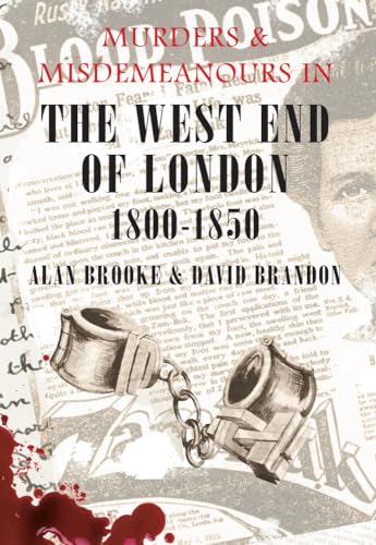 Beispielbild fr Murders & Misdemeanours in the West End of London 1800-1850 zum Verkauf von East Kent Academic