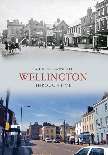Stock image for Wellington Through Time for sale by WorldofBooks