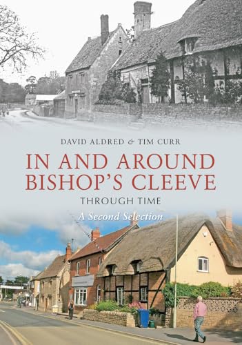 In & Around Bishops Cleeve Through Time A Second Selection (9781848685406) by Aldred, H.; Curr, Tim