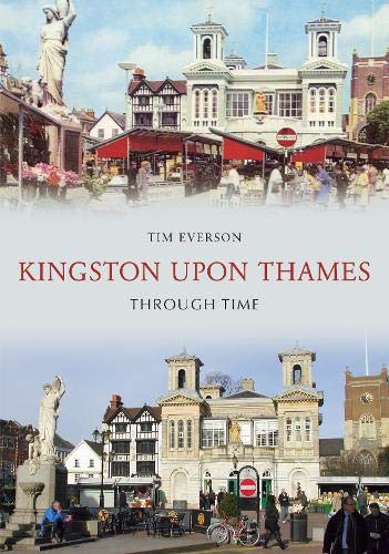 Stock image for Kingston-upon-Thames Through Time for sale by WorldofBooks