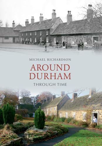 Around Durham Through Time (9781848685574) by Richardson, Michael