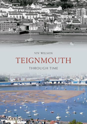 Teignmouth Through Time (9781848685581) by Wilson, Viv