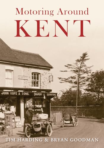 Imagen de archivo de Motoring Around Kent: The First Fifty Years a la venta por Hay-on-Wye Booksellers