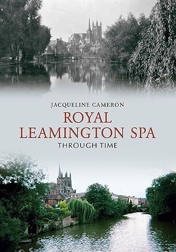 Imagen de archivo de Royal Leamington Spa Through Time a la venta por WorldofBooks