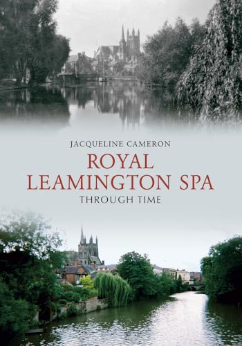9781848685987: Royal Leamington Spa Through Time