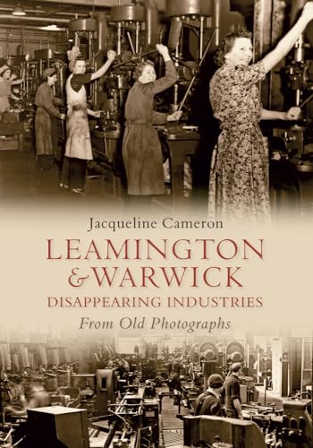 Imagen de archivo de Leamington and Warwick Disappearing Industries From Old Photographs a la venta por WorldofBooks