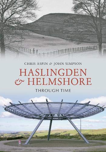 Imagen de archivo de Haslingden and Helmshore Through Time a la venta por Neville Chapman