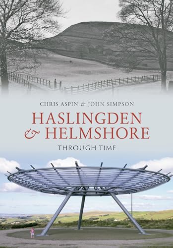 Stock image for Haslingden and Helmshore Through Time for sale by Neville Chapman