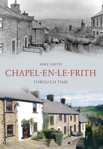 Chapel-en-le-Frith Through Time (9781848686847) by Smith, Mike