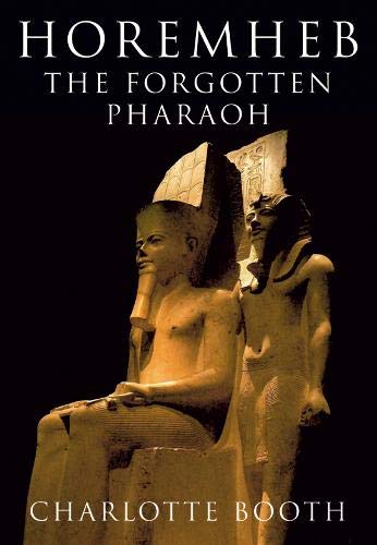 Imagen de archivo de Horemheb: The Forgotten Pharaoh a la venta por SecondSale