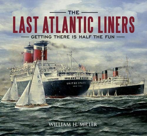 Imagen de archivo de The Last Atlantic Liners: Getting There is Half the Fun a la venta por WorldofBooks