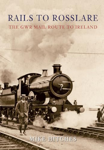Imagen de archivo de Rails to Rosslare: The GWR Mail Route to Ireland a la venta por WorldofBooks