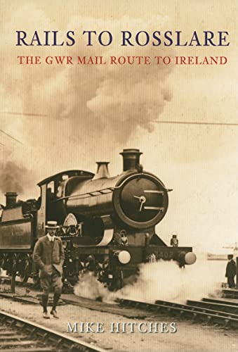 Stock image for Rails to Rosslare: The GWR Mail Route to Ireland for sale by WorldofBooks