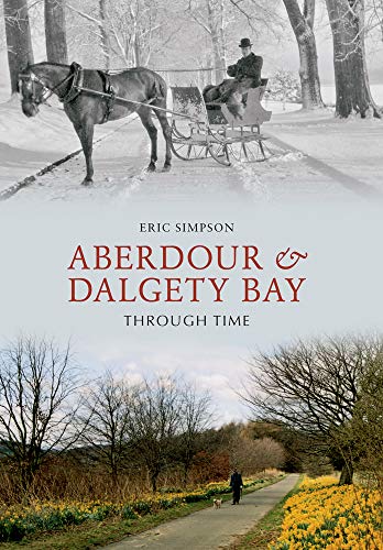 Beispielbild fr Aberdour and Dalgety Bay Through Time zum Verkauf von WorldofBooks