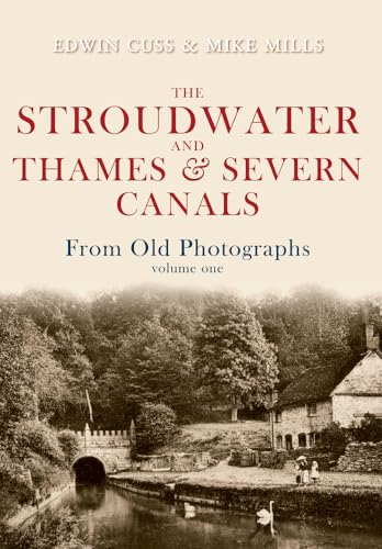 Beispielbild fr The Stroudwater and Thames and Severn Canals From Old Photographs Volume 1 zum Verkauf von Books From California