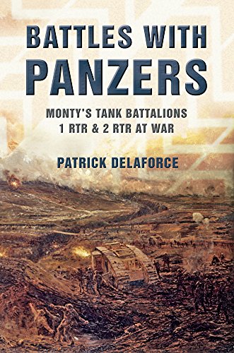 9781848688186: Battles with Panzers: Monty's Tank Battalions 1 RTR and 2 RTR at War