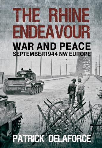 Stock image for The Rhine Endeavour: War and Peace, September 1944 NW Europe for sale by CARDINAL BOOKS  ~~  ABAC/ILAB