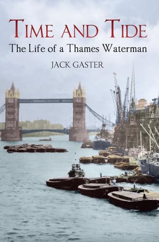 Stock image for Time and Tide: The Life of a Thames Waterman for sale by WorldofBooks