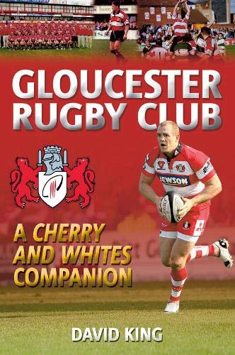 Beispielbild fr Gloucester Rugby Club: A "Cherry and Whites" Companion zum Verkauf von WorldofBooks