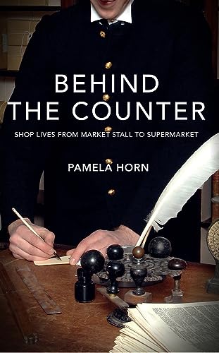 Imagen de archivo de Behind the Counter: Shop Lives from Market Stall to Supermarket a la venta por WorldofBooks
