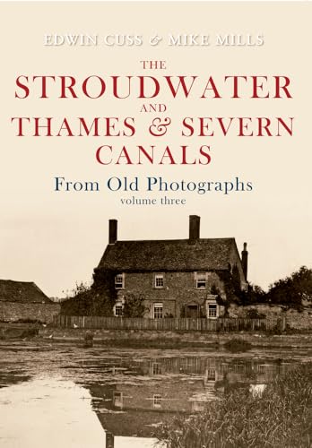 Stock image for The Stroudwater and Thames and Severn Canals From Old Photographs Volume 3 for sale by MusicMagpie