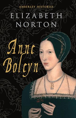 Stock image for Anne Boleyn Amberley Histories (Amberly Histories) for sale by HPB-Ruby
