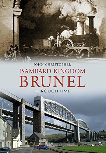 Isambard Kingdom Brunel Through Time (9781848689633) by Christopher, John