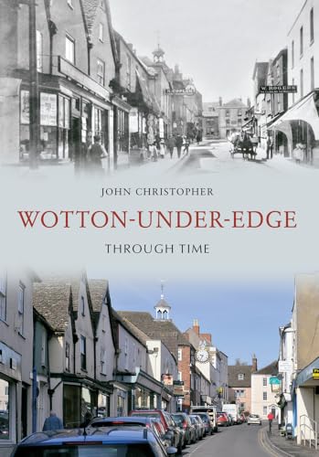 Wotton Under Edge Through Time (9781848689640) by Christopher, John