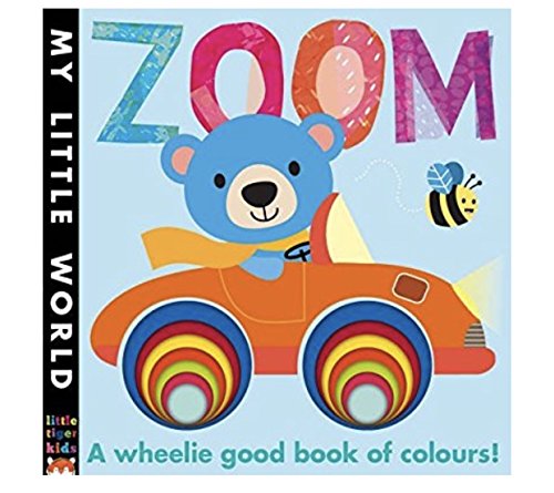 Beispielbild fr ZOOM, a wheelie good book of colours, My Little World zum Verkauf von AwesomeBooks