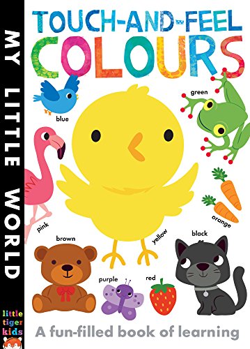 Beispielbild fr Touch-and-feel Colours : A Fun-filled Book of Learning (My Little World) zum Verkauf von WorldofBooks