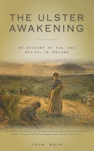 The Ulster Awakening: An Account of the 1859 Revival in Ireland (9781848710375) by Weir, John