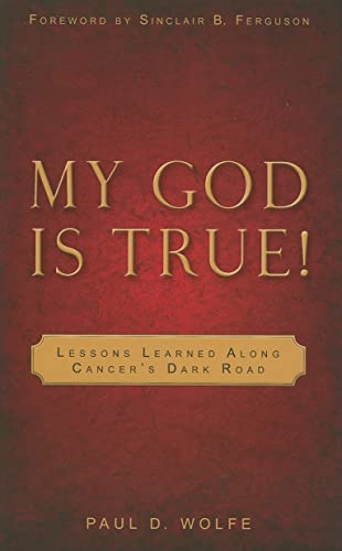 Beispielbild fr My God Is True!: Lessons Learned Along Cancer's Dark Road zum Verkauf von BooksRun