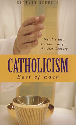 Catholicism: East of Eden: Insights Into Catholicism for the Twenty-First Century (9781848710832) by Bennett (Ps, Richard