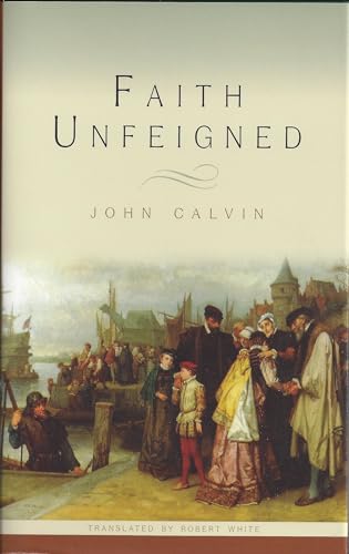 Faith Unfeigned (9781848710863) by Calvin, John