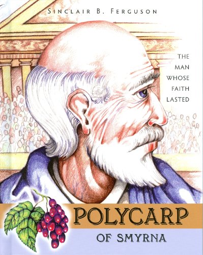 Beispielbild fr Polycarp of Smyrna: The Man Whose Faith Lasted (Heroes of the Faith) zum Verkauf von WorldofBooks