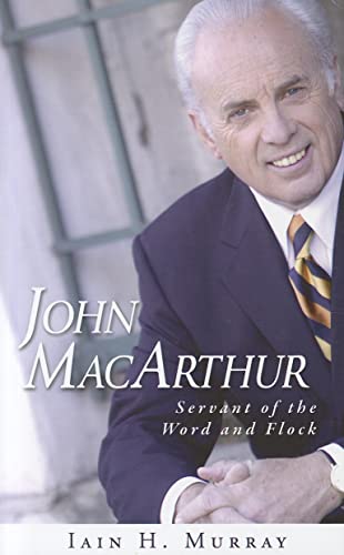 9781848711129: John MacArthur: Servant of the Word and Flock
