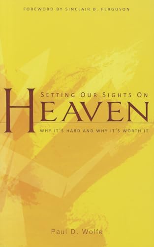 Imagen de archivo de Setting Our Sights on Heaven: Why it's Hard and Why it's Worth it a la venta por ZBK Books