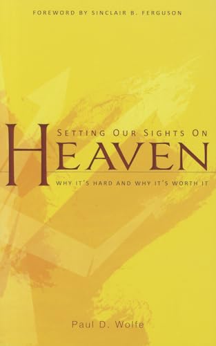 Stock image for Setting Our Sights on Heaven: Why it's Hard and Why it's Worth it for sale by ZBK Books
