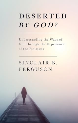 Deserted by God? (9781848711532) by Ferguson, Sinclair B